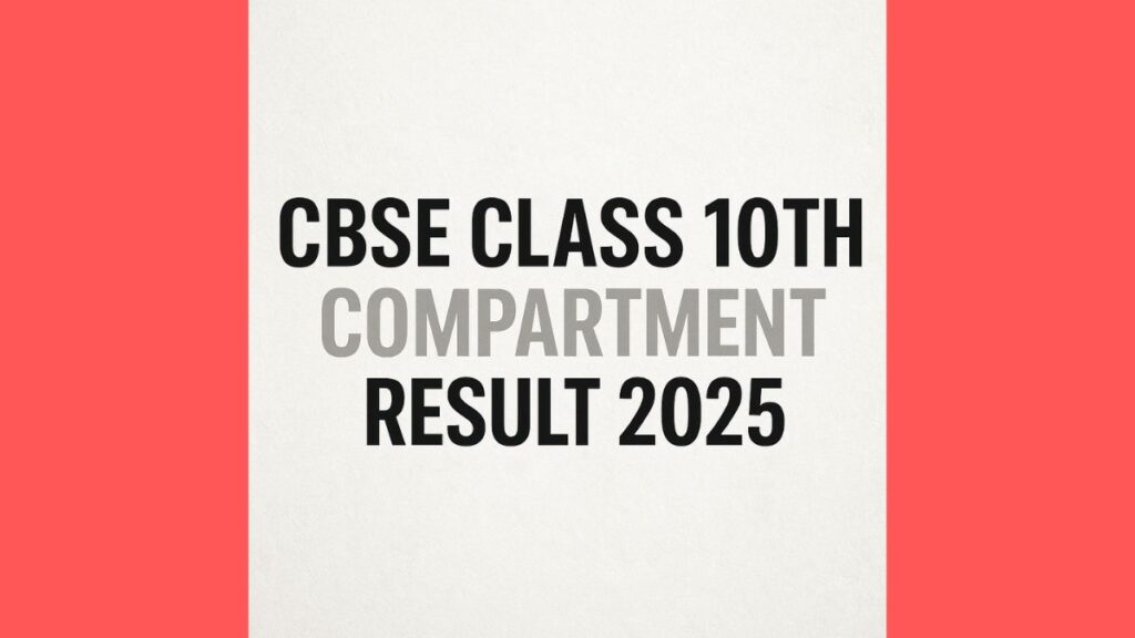 CBSE Class 10th Compartment Result 2025 Out Soon Check Date, Steps to Download