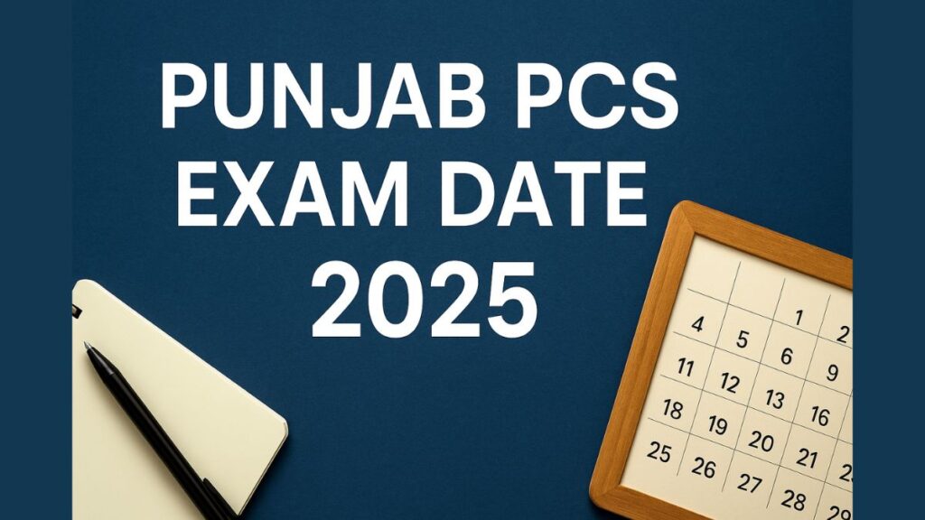 Punjab PCS Exam Date 2025 Out Check Full Schedule, Pattern, Syllabus & Eligibility