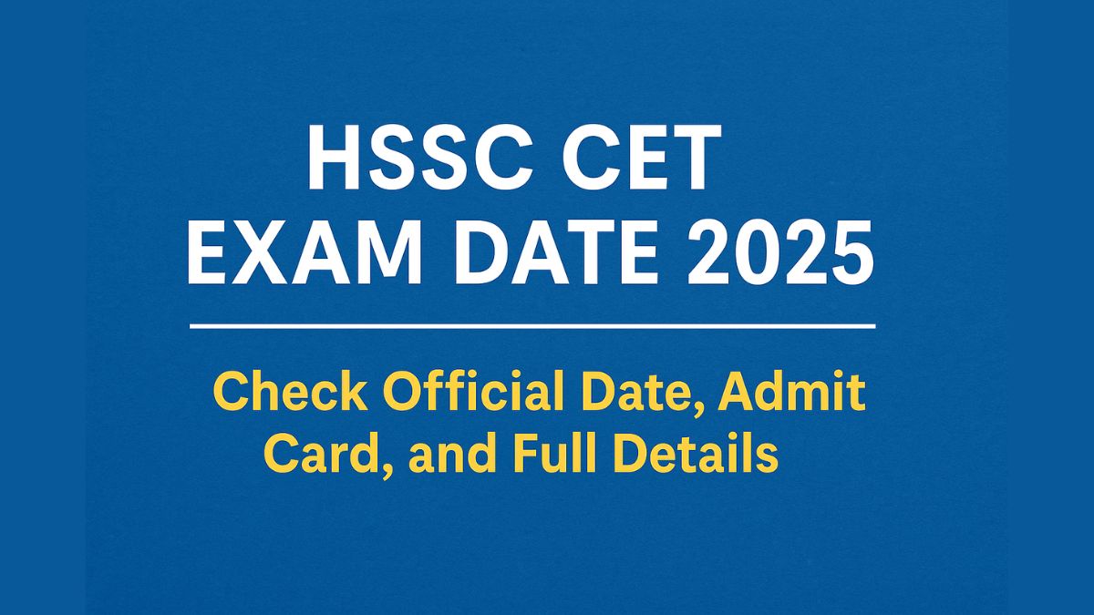 HSSC CET Exam Date 2025 Check Official Date, Admit Card, and Full Details