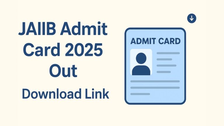 JAIIB Admit Card 2025 Out for November Exam Download Link, Exam Date, and Instructions